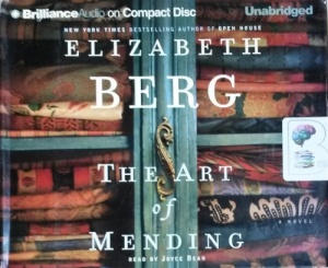 The Art of Mending written by Elizabeth Berg performed by Joyce Bean on CD (Unabridged)